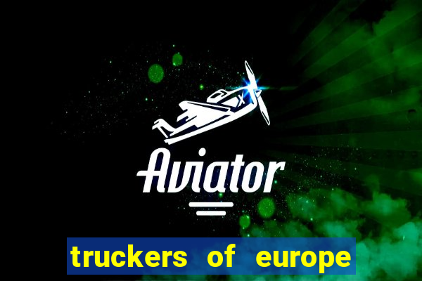 truckers of europe 3 dinheiro infinito